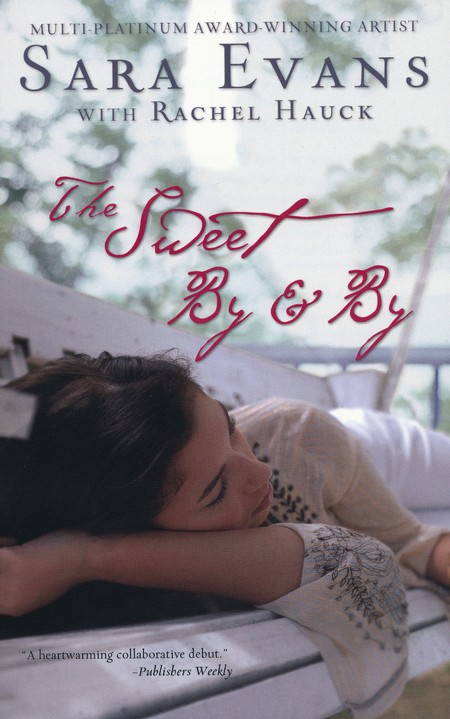 The Sweet By and By by Rachel Hauck and Sara Evans
